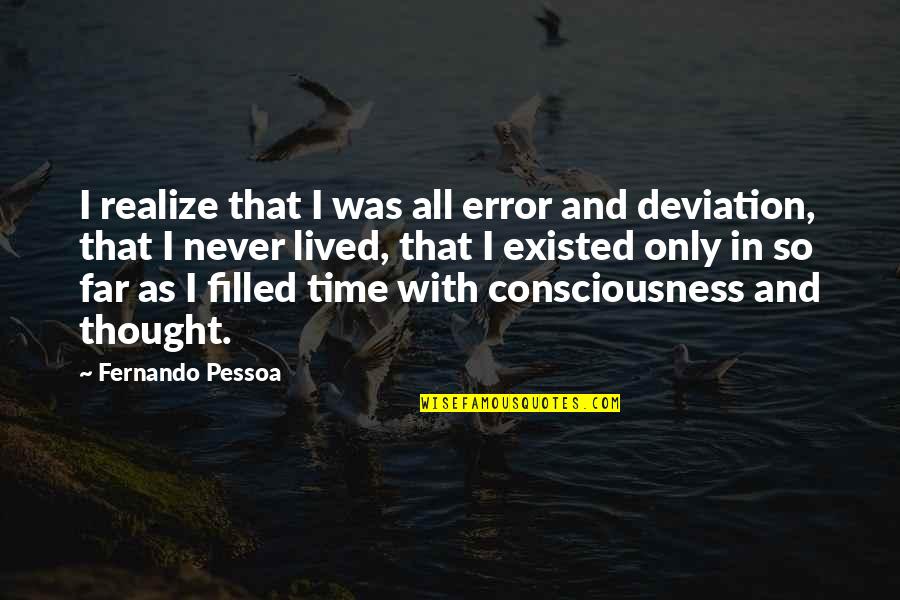 I Love Soca Quotes By Fernando Pessoa: I realize that I was all error and