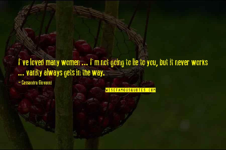 I Love The Way You Lie Quotes By Cassandra Giovanni: I've loved many women ... I'm not going