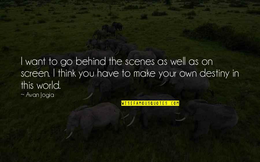I Love The Way You Surprise Me Quotes By Avan Jogia: I want to go behind the scenes as