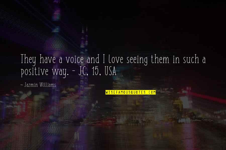 I Love Them Quotes By Jazmin Williams: They have a voice and I love seeing