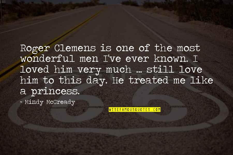 I Love This Day Quotes By Mindy McCready: Roger Clemens is one of the most wonderful
