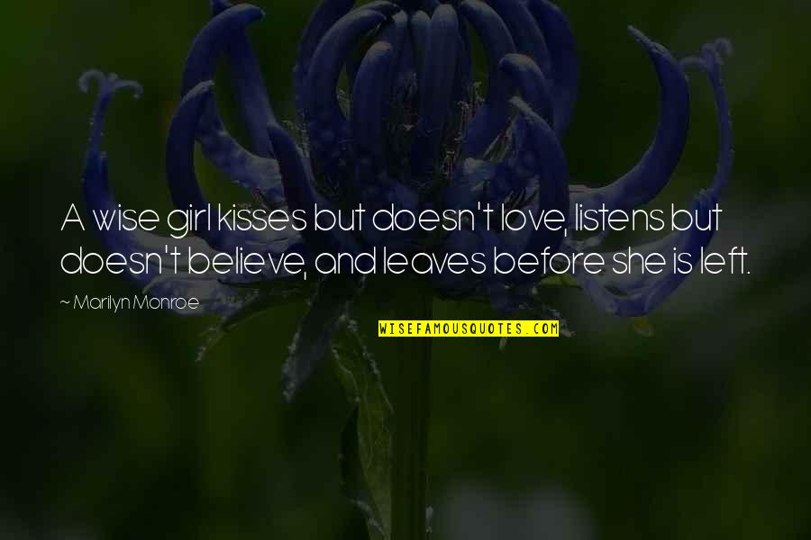 I Love This Girl So Much Quotes By Marilyn Monroe: A wise girl kisses but doesn't love, listens