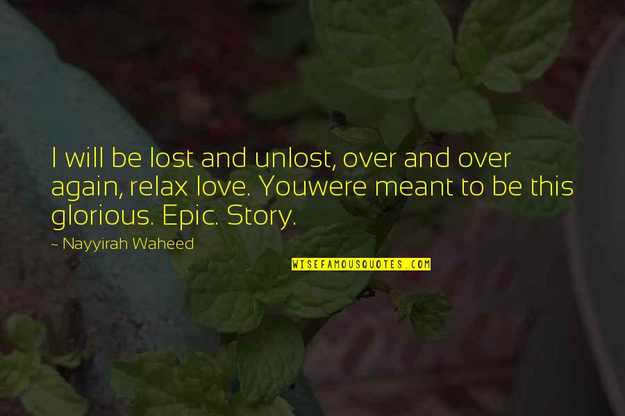 I Love This Quotes By Nayyirah Waheed: I will be lost and unlost, over and