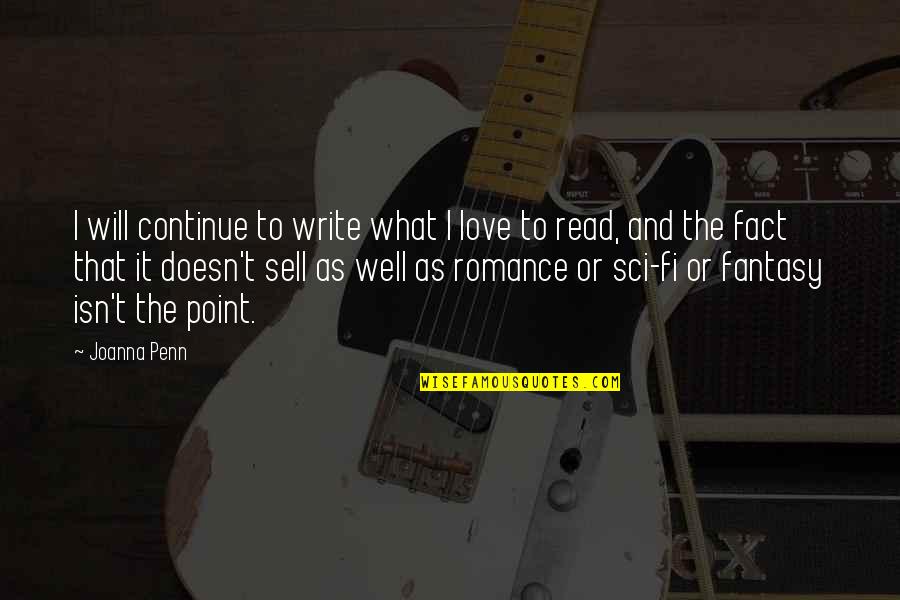 I Love To Read Quotes By Joanna Penn: I will continue to write what I love