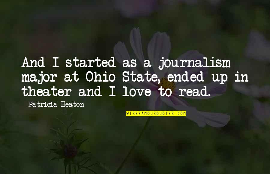 I Love To Read Quotes By Patricia Heaton: And I started as a journalism major at