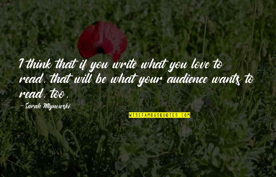I Love To Read Quotes By Sarah Mlynowski: I think that if you write what you