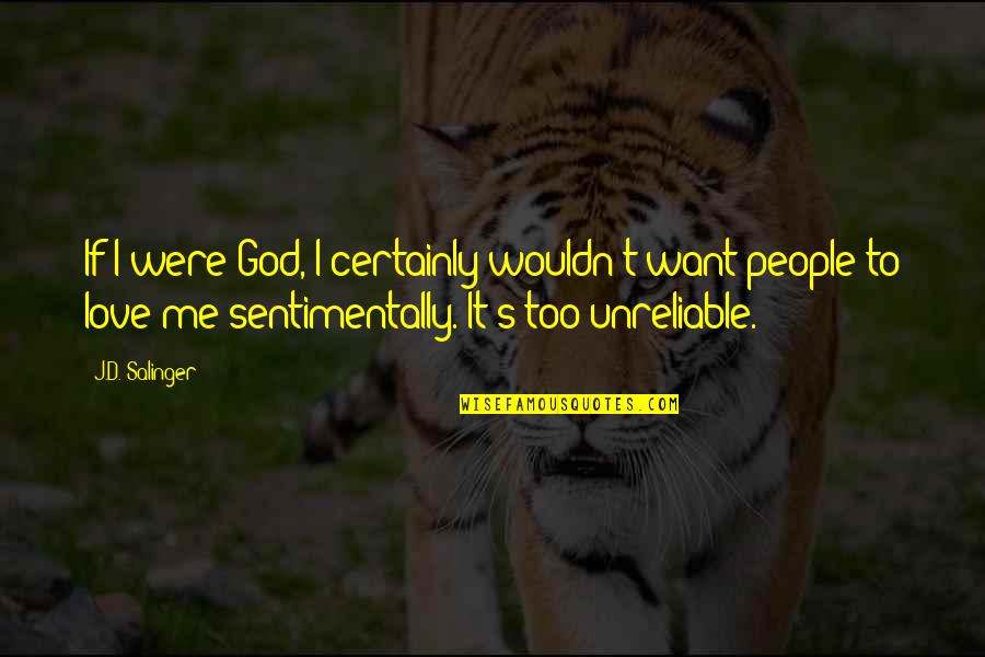 I Love Too Quotes By J.D. Salinger: If I were God, I certainly wouldn't want