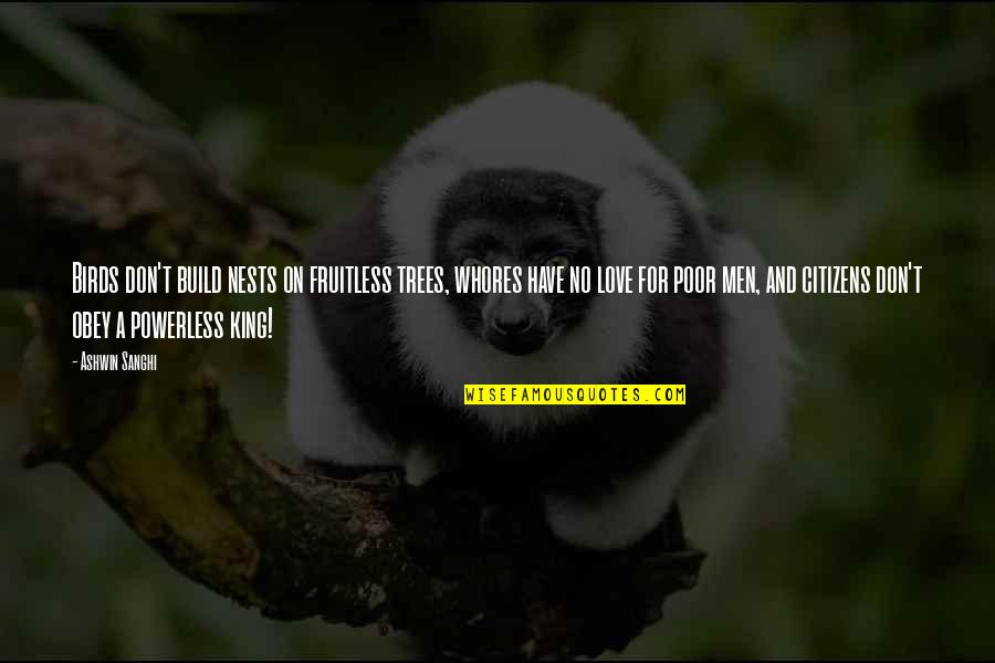 I Love Trees Quotes By Ashwin Sanghi: Birds don't build nests on fruitless trees, whores