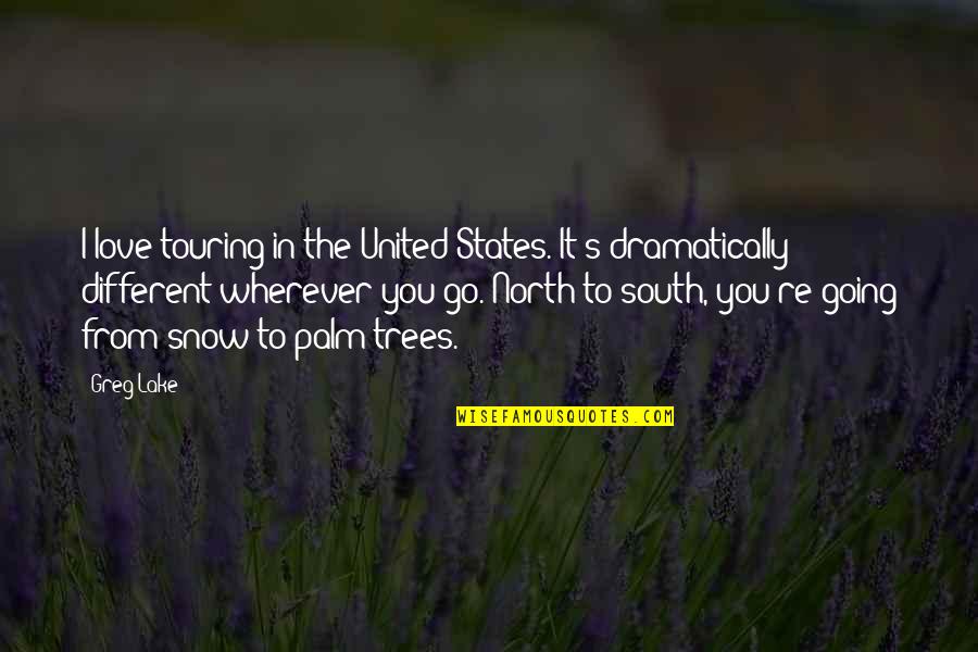 I Love Trees Quotes By Greg Lake: I love touring in the United States. It's