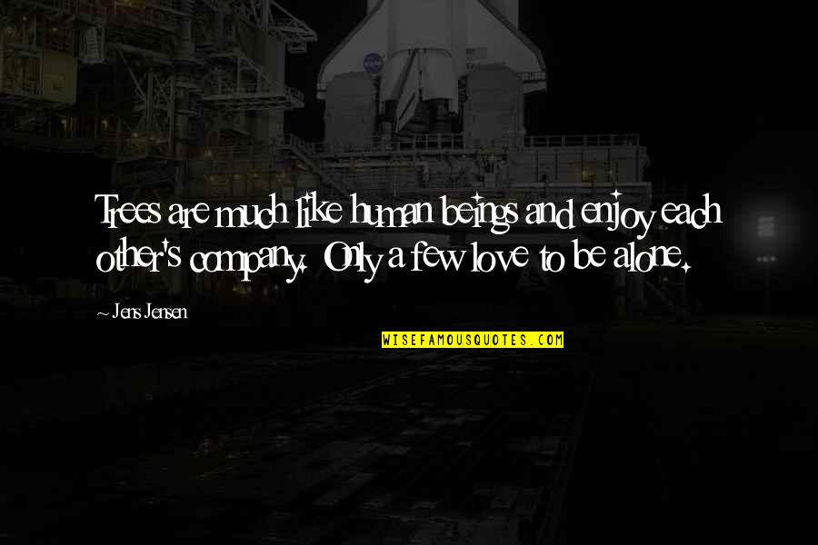 I Love Trees Quotes By Jens Jensen: Trees are much like human beings and enjoy