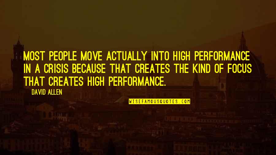 I Love Turtles Quotes By David Allen: Most people move actually into high performance in