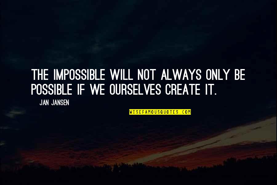 I Love U Papa Quotes By Jan Jansen: The Impossible Will Not always Only be Possible