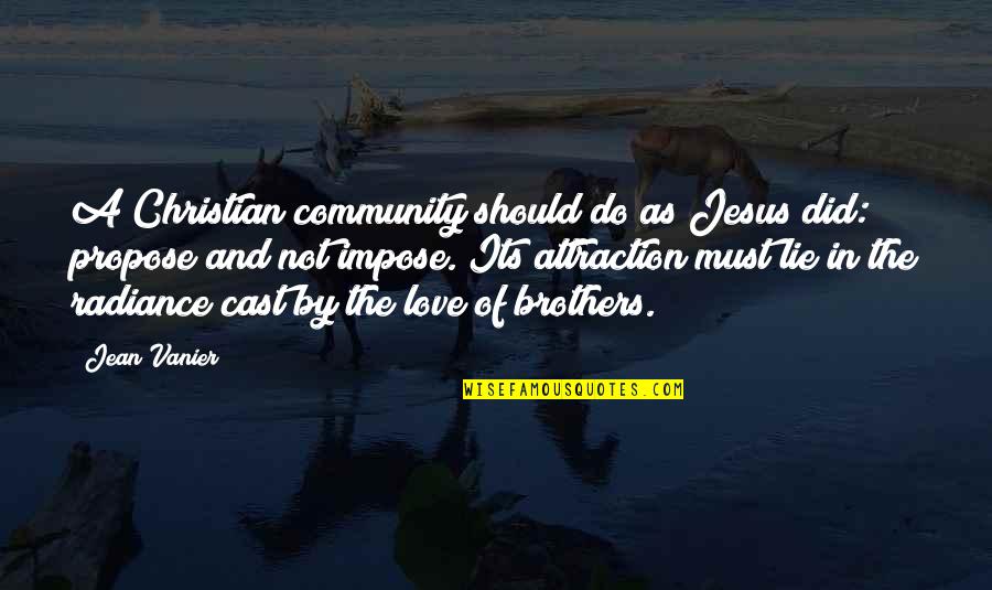 I Love U Propose Quotes By Jean Vanier: A Christian community should do as Jesus did: