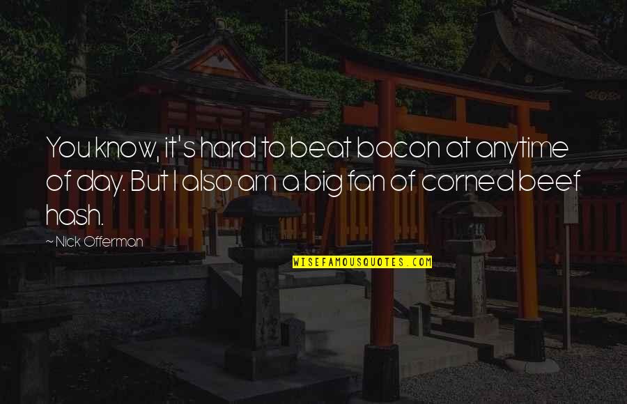 I Love When You Touch My Skin Quotes By Nick Offerman: You know, it's hard to beat bacon at I Love When You Touch My Skin Quotes By Nick Offerman: You know, it's hard to beat bacon at
