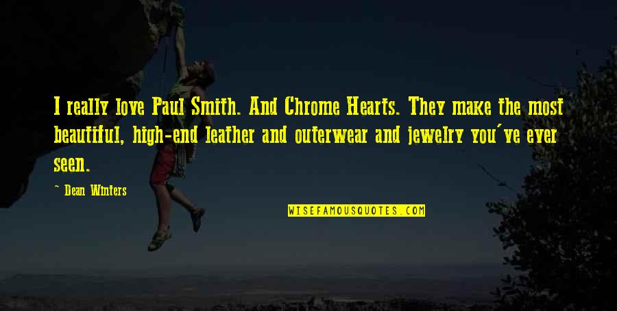 I Love Winters Quotes By Dean Winters: I really love Paul Smith. And Chrome Hearts.