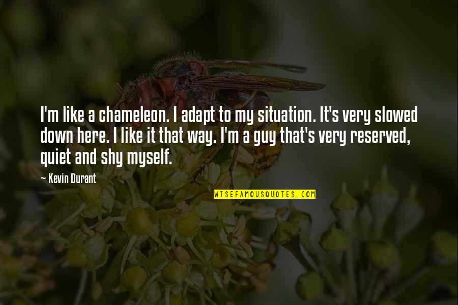 I Love Working At Daycare Quotes By Kevin Durant: I'm like a chameleon. I adapt to my I Love Working At Daycare Quotes By Kevin Durant: I'm like a chameleon. I adapt to my