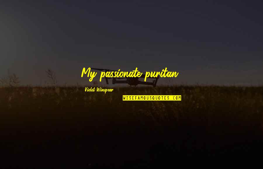 I Love Working At Daycare Quotes By Violet Winspear: My passionate puritan! I Love Working At Daycare Quotes By Violet Winspear: My passionate puritan!