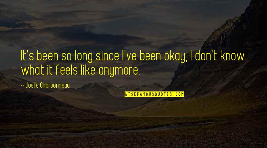 I Love You 3000 Quotes By Joelle Charbonneau: It's been so long since I've been okay,