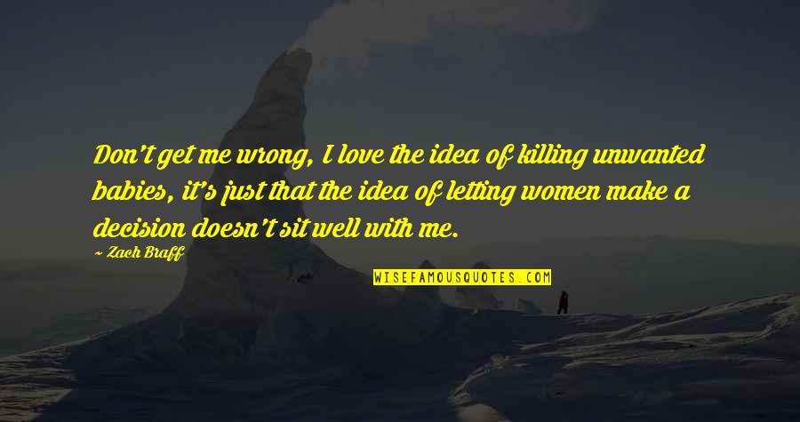 I Love You And It's Killing Me Quotes By Zach Braff: Don't get me wrong, I love the idea