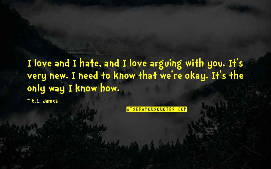 I Love You And You Know That Quotes By E.L. James: I love and I hate, and I love I Love You And You Know That Quotes By E.L. James: I love and I hate, and I love