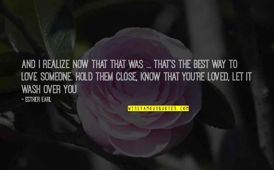 I Love You And You Know That Quotes By Esther Earl: And I realize now that that was ... I Love You And You Know That Quotes By Esther Earl: And I realize now that that was ...
