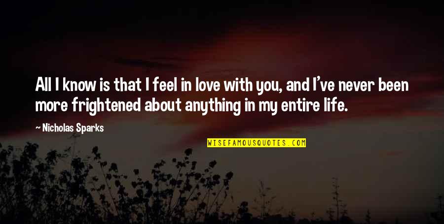 I Love You And You Know That Quotes By Nicholas Sparks: All I know is that I feel in I Love You And You Know That Quotes By Nicholas Sparks: All I know is that I feel in