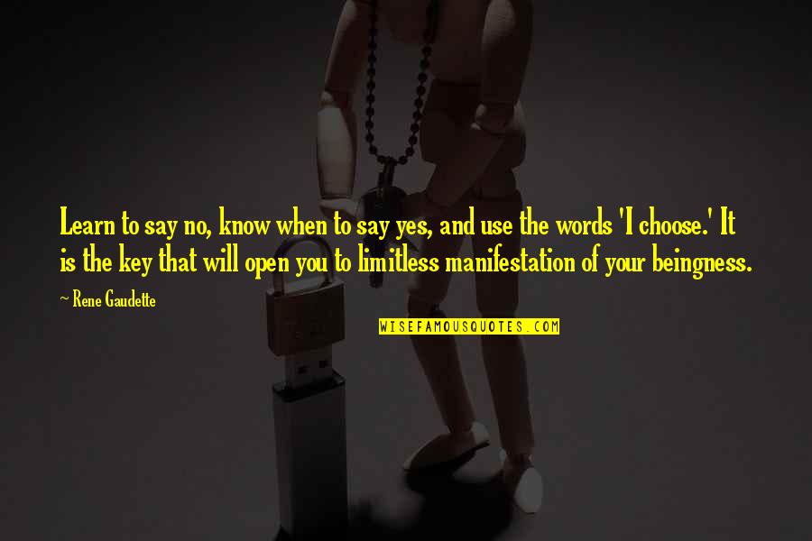 I Love You And You Know That Quotes By Rene Gaudette: Learn to say no, know when to say I Love You And You Know That Quotes By Rene Gaudette: Learn to say no, know when to say