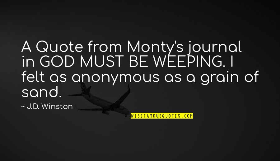 I Love You Anonymous Quotes By J.D. Winston: A Quote from Monty's journal in GOD MUST