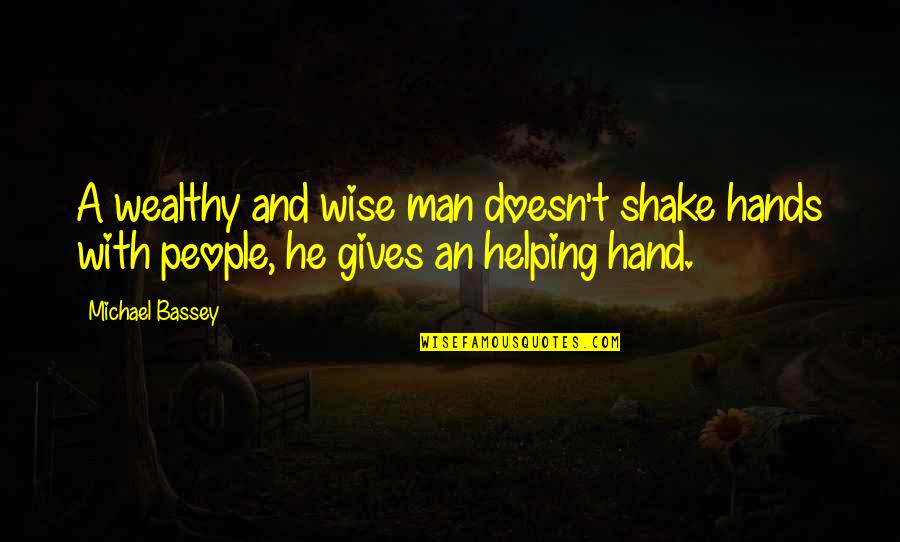 I Love You Bangaram Quotes By Michael Bassey: A wealthy and wise man doesn't shake hands
