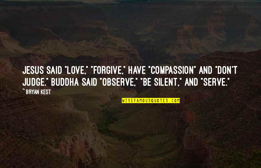 I Love You Buddha Quotes By Bryan Kest: Jesus said "love," "forgive," have "compassion" and "don't