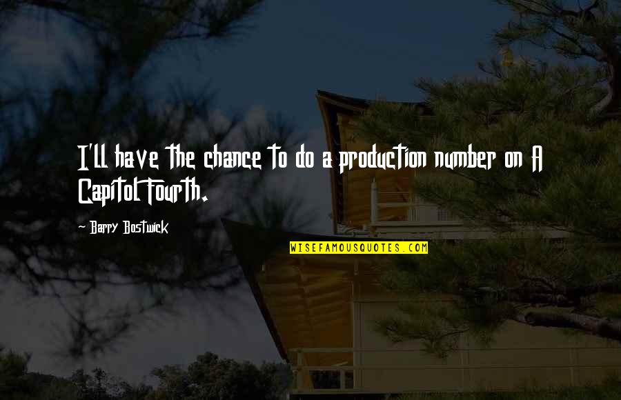 I Love You But I'm Scared To Tell You Quotes By Barry Bostwick: I'll have the chance to do a production