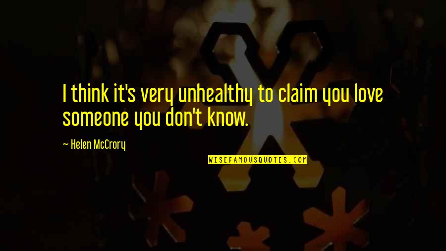 I Love You But You Don't Know It Quotes By Helen McCrory: I think it's very unhealthy to claim you
