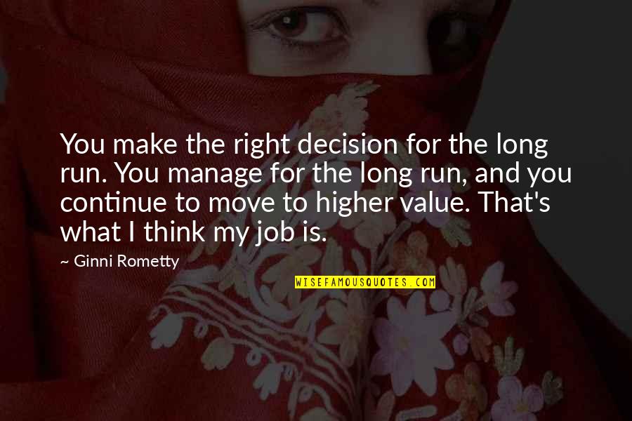 I Love You Cartoon Quotes By Ginni Rometty: You make the right decision for the long I Love You Cartoon Quotes By Ginni Rometty: You make the right decision for the long