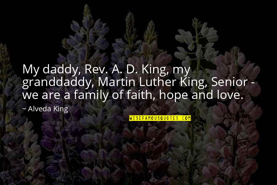 I Love You Daddy Quotes By Alveda King: My daddy, Rev. A. D. King, my granddaddy,