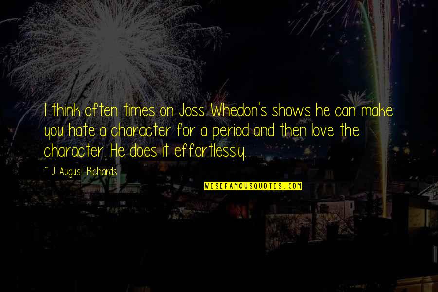 I Love You Effortlessly Quotes By J. August Richards: I think often times on Joss Whedon's shows I Love You Effortlessly Quotes By J. August Richards: I think often times on Joss Whedon's shows