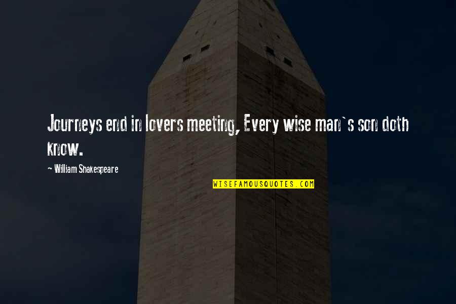 I Love You End Of Story Quotes By William Shakespeare: Journeys end in lovers meeting, Every wise man's I Love You End Of Story Quotes By William Shakespeare: Journeys end in lovers meeting, Every wise man's