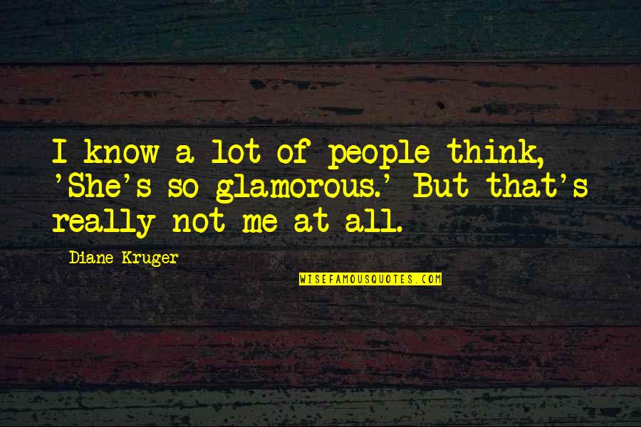 I Love You Enough To Fight For You Quotes By Diane Kruger: I know a lot of people think, 'She's