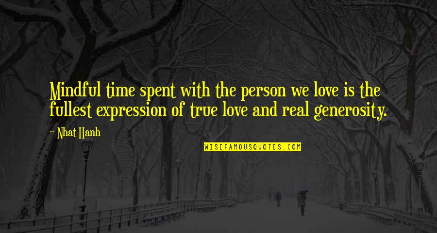 I Love You Expression Quotes By Nhat Hanh: Mindful time spent with the person we love