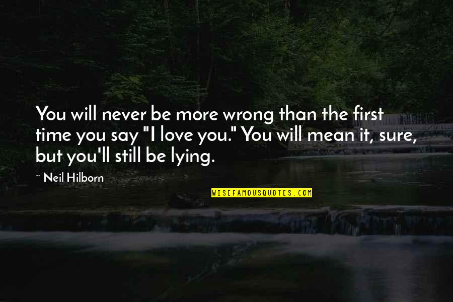 I Love You First Time Quotes By Neil Hilborn: You will never be more wrong than the