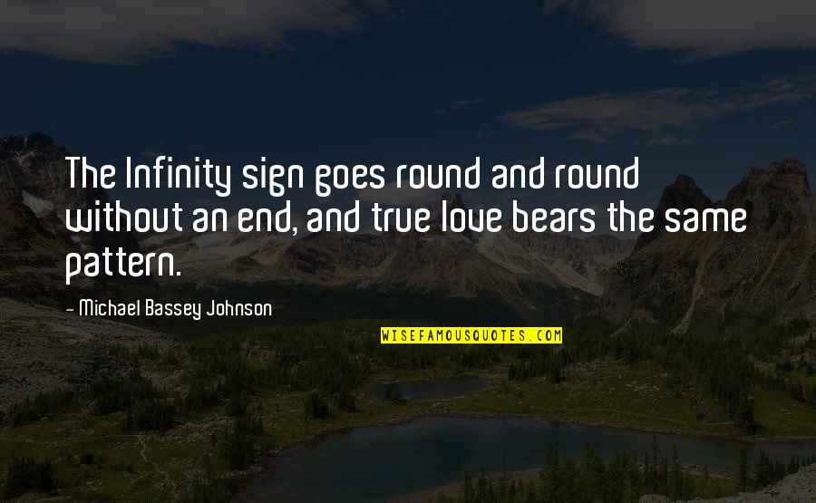 I Love You For Infinity Quotes By Michael Bassey Johnson: The Infinity sign goes round and round without