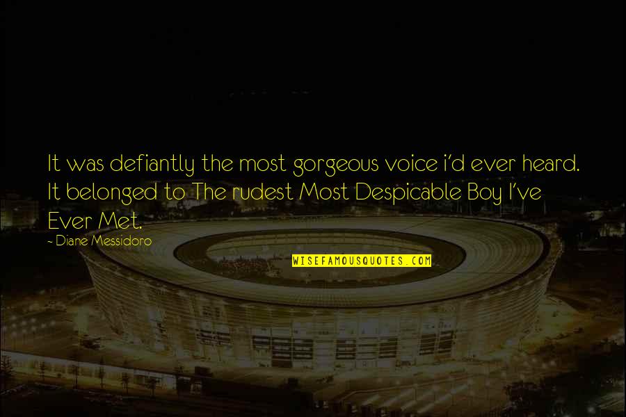 I Love You Gorgeous Quotes By Diane Messidoro: It was defiantly the most gorgeous voice i'd