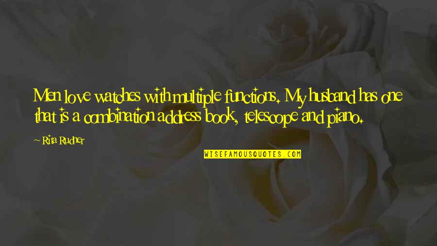 I Love You Husband Funny Quotes By Rita Rudner: Men love watches with multiple functions. My husband