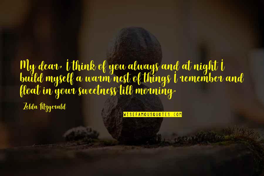 I Love You In My Dreams Quotes By Zelda Fitzgerald: My dear, I think of you always and I Love You In My Dreams Quotes By Zelda Fitzgerald: My dear, I think of you always and