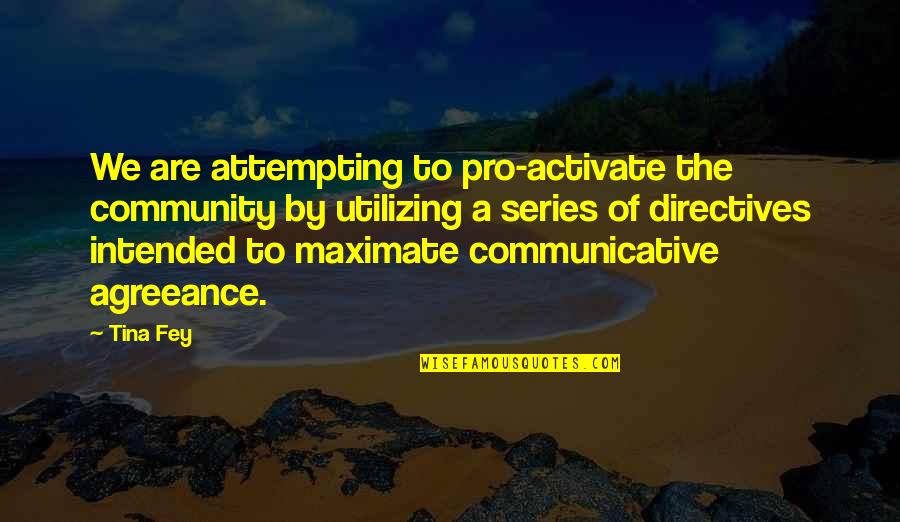 I Love You Is Overused Quotes By Tina Fey: We are attempting to pro-activate the community by I Love You Is Overused Quotes By Tina Fey: We are attempting to pro-activate the community by