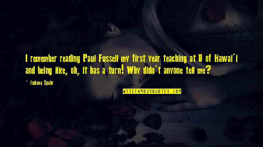 I Love You Janu Quotes By Juliana Spahr: I remember reading Paul Fussell my first year