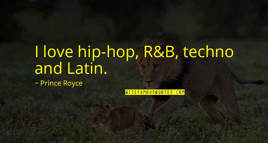 I Love You Latin Quotes By Prince Royce: I love hip-hop, R&B, techno and Latin.