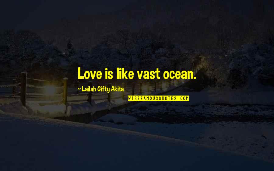 I Love You Like The Ocean Quotes By Lailah Gifty Akita: Love is like vast ocean.