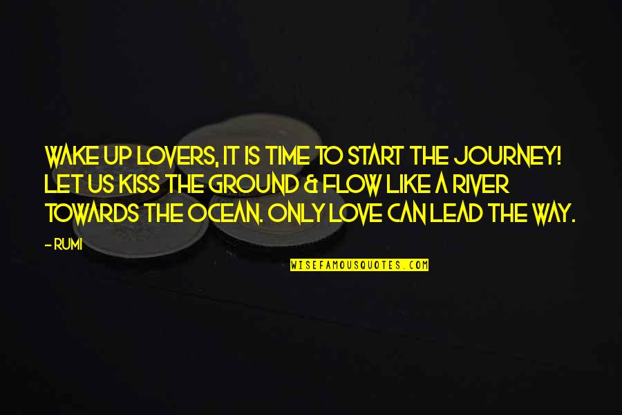 I Love You Like The Ocean Quotes By Rumi: Wake up Lovers, It is time to start