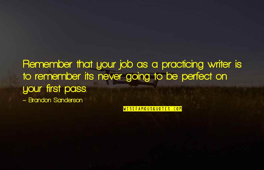 I Love You Lord Jesus Quotes By Brandon Sanderson: Remember that your job as a practicing writer