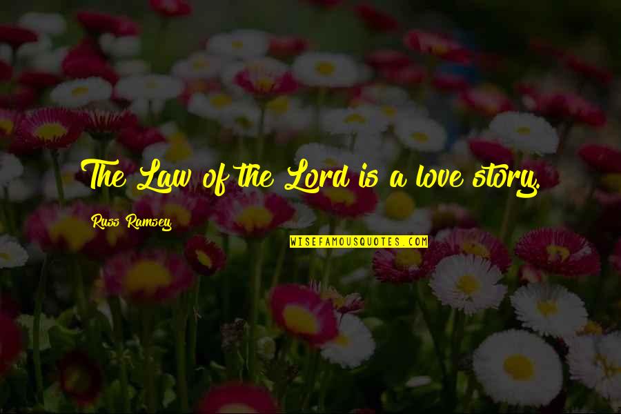 I Love You Lord Quotes By Russ Ramsey: The Law of the Lord is a love